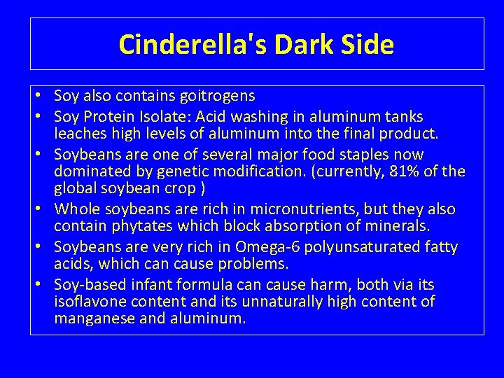 Cinderella's Dark Side • Soy also contains goitrogens • Soy Protein Isolate: Acid washing