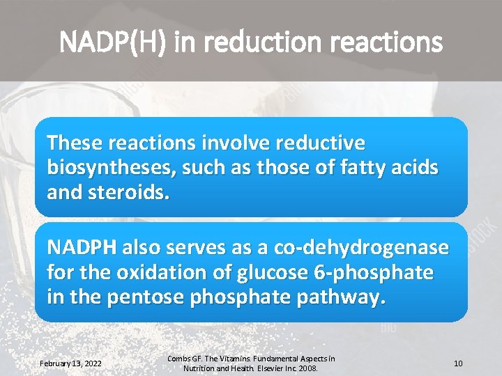 NADP(H) in reduction reactions These reactions involve reductive biosyntheses, such as those of fatty