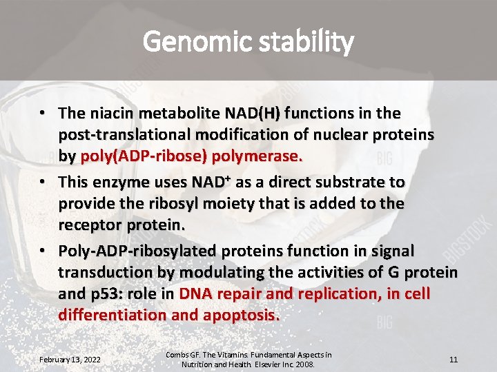 Genomic stability • The niacin metabolite NAD(H) functions in the post-translational modification of nuclear