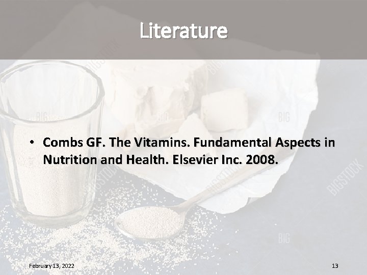 Literature • Combs GF. The Vitamins. Fundamental Aspects in Nutrition and Health. Elsevier Inc.