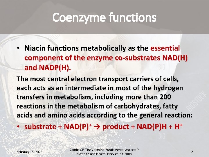 Coenzyme functions • Niacin functions metabolically as the essential component of the enzyme co-substrates