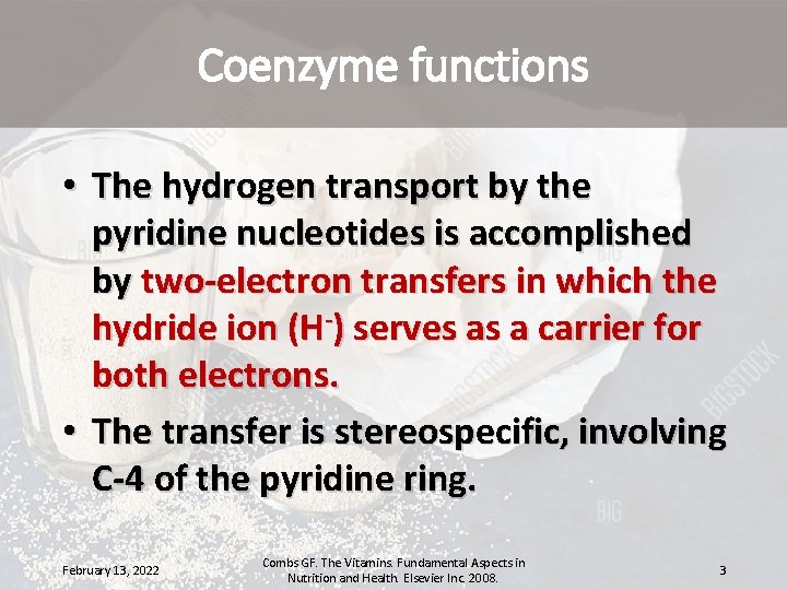 Coenzyme functions • The hydrogen transport by the pyridine nucleotides is accomplished by two-electron