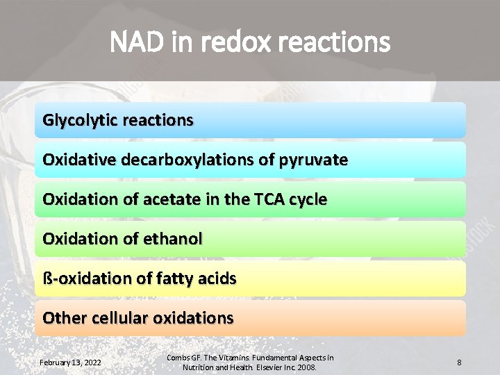 NAD in redox reactions Glycolytic reactions Oxidative decarboxylations of pyruvate Oxidation of acetate in