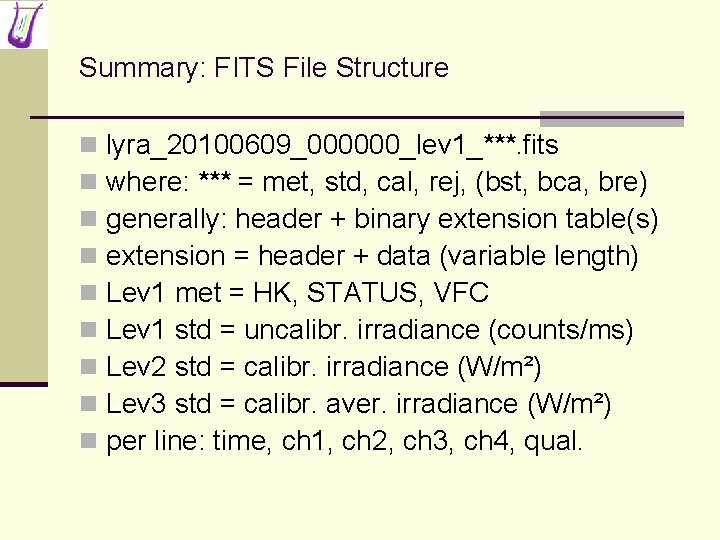 Summary: FITS File Structure n n n n n lyra_20100609_000000_lev 1_***. fits where: ***