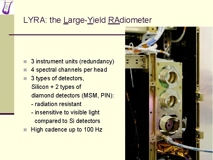 LYRA: the Large-Yield RAdiometer n 3 instrument units (redundancy) n 4 spectral channels per