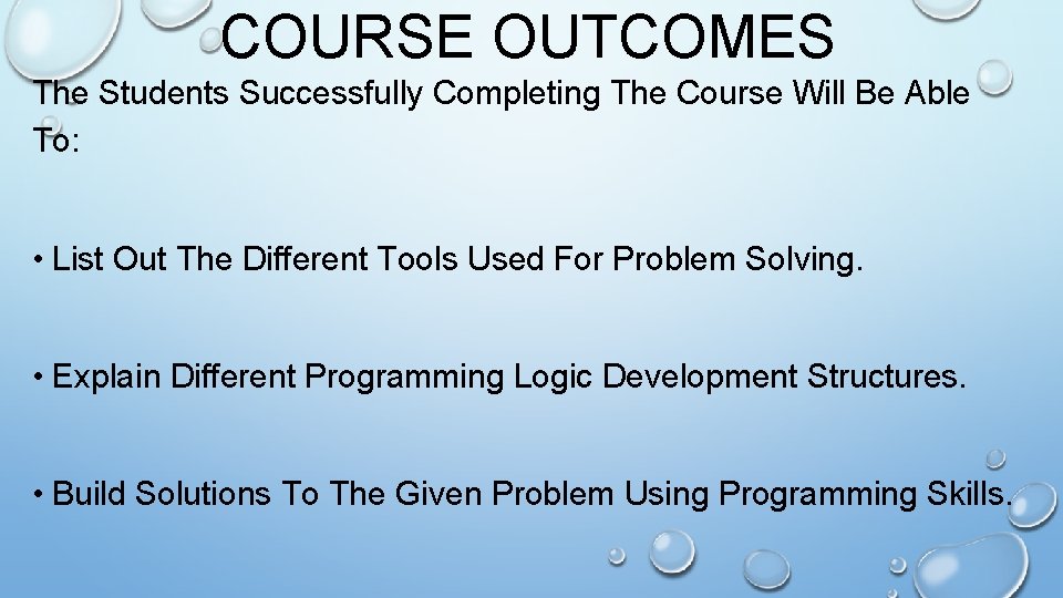 COURSE OUTCOMES The Students Successfully Completing The Course Will Be Able To: • List