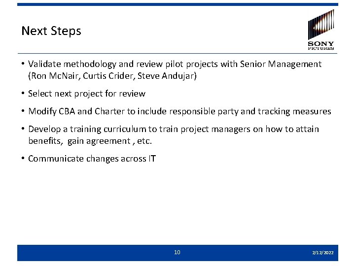Next Steps • Validate methodology and review pilot projects with Senior Management (Ron Mc.
