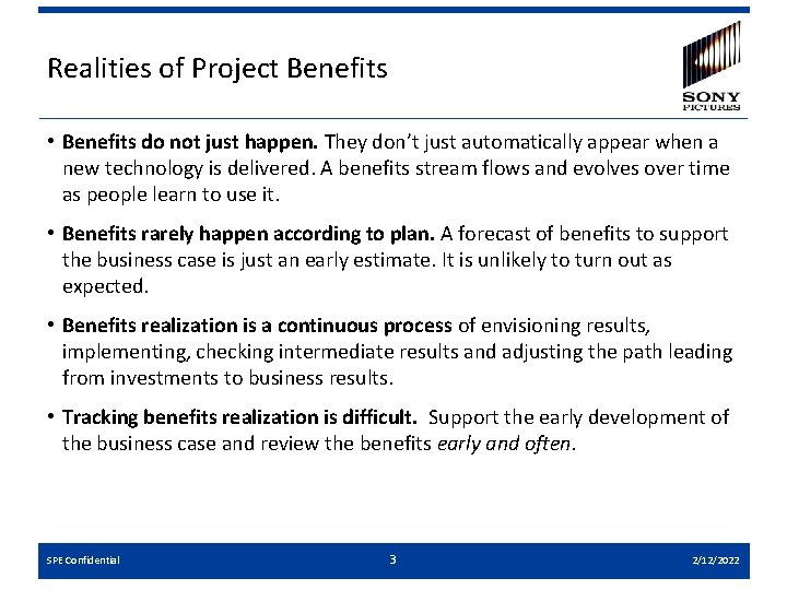 Realities of Project Benefits • Benefits do not just happen. They don’t just automatically