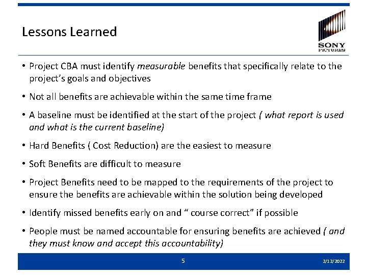 Lessons Learned • Project CBA must identify measurable benefits that specifically relate to the