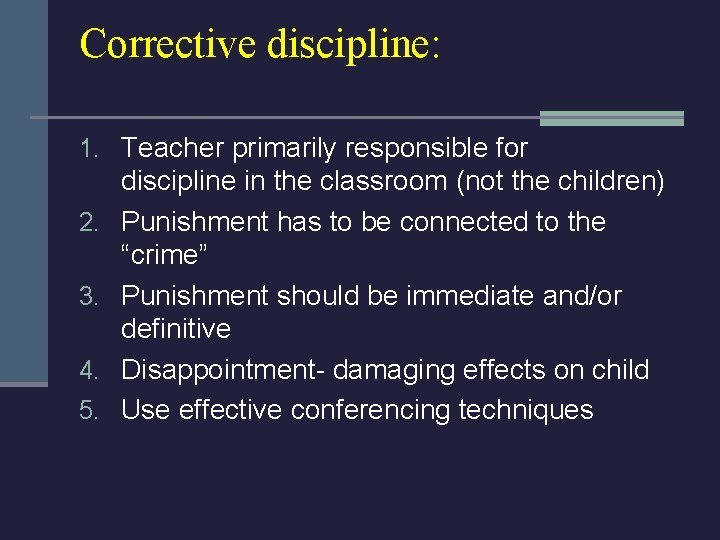 Corrective discipline: 1. Teacher primarily responsible for 2. 3. 4. 5. discipline in the