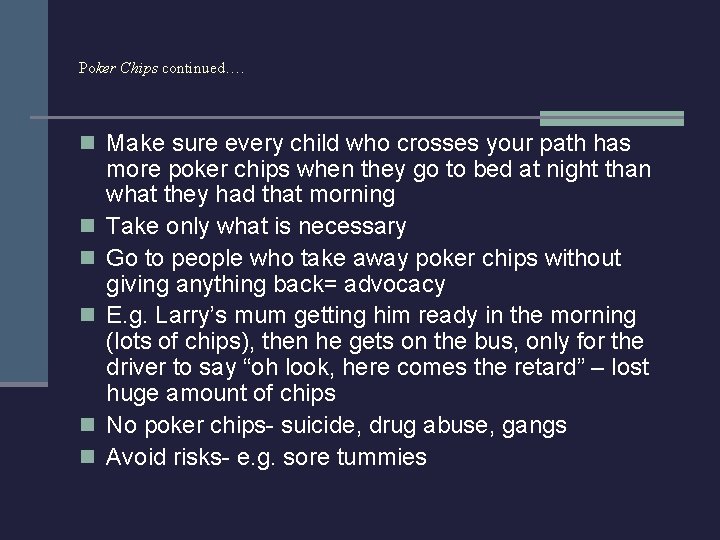 Poker Chips continued…. n Make sure every child who crosses your path has n