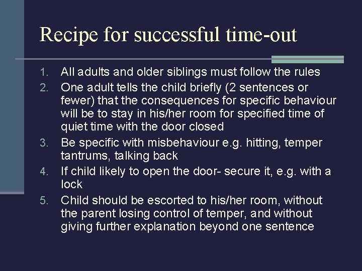 Recipe for successful time-out All adults and older siblings must follow the rules One