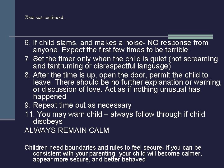 Time out continued… 6. If child slams, and makes a noise- NO response from