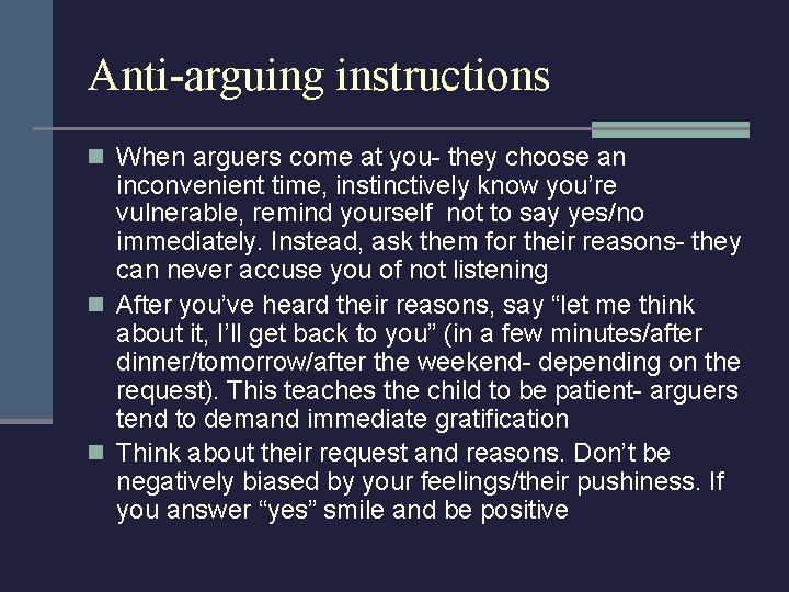 Anti-arguing instructions n When arguers come at you- they choose an inconvenient time, instinctively