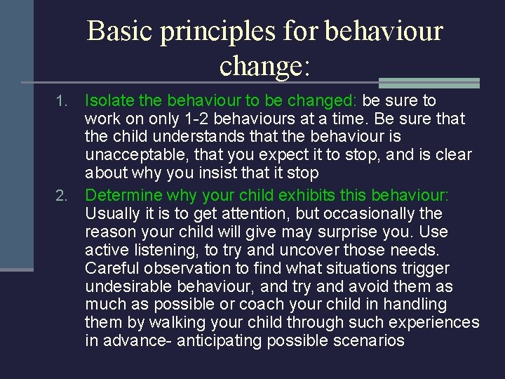 Basic principles for behaviour change: Isolate the behaviour to be changed: be sure to