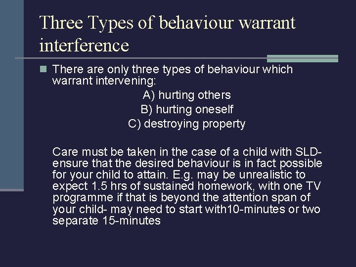 Three Types of behaviour warrant interference n There are only three types of behaviour