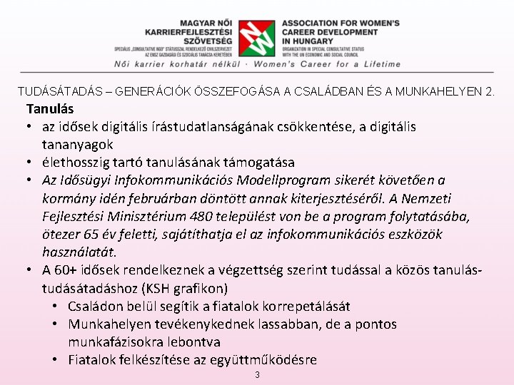 TUDÁSÁTADÁS – GENERÁCIÓK ÖSSZEFOGÁSA A CSALÁDBAN ÉS A MUNKAHELYEN 2. Tanulás • az idősek