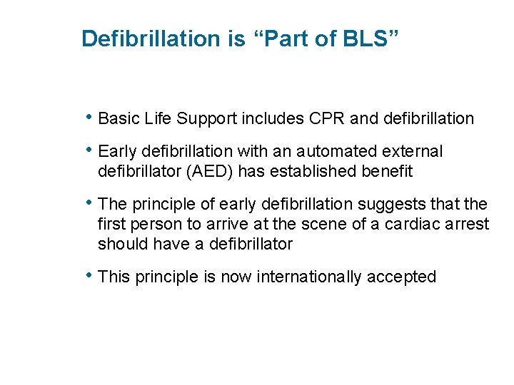 Defibrillation is “Part of BLS” • Basic Life Support includes CPR and defibrillation •