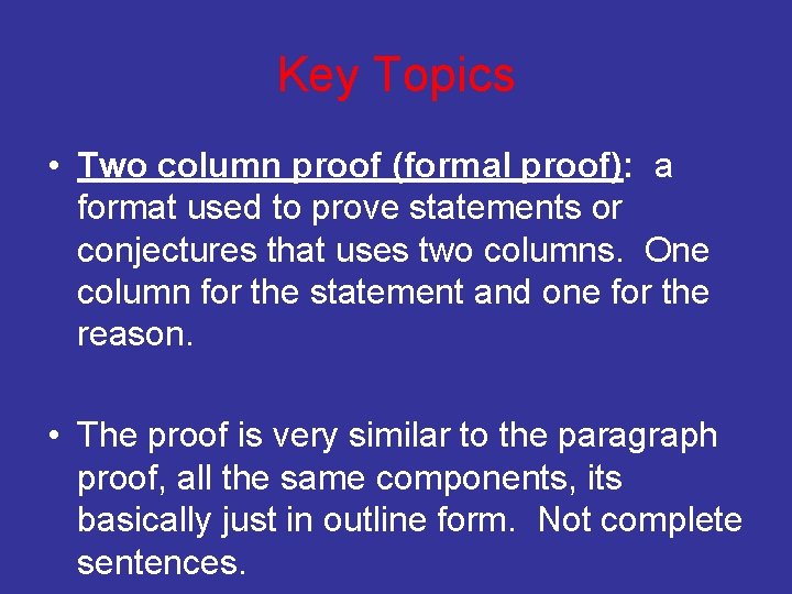 Key Topics • Two column proof (formal proof): a format used to prove statements