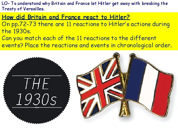 LO- To understand why Britain and France let Hitler get away with breaking the LO- To understand why Britain and France let Hitler get away with breaking the