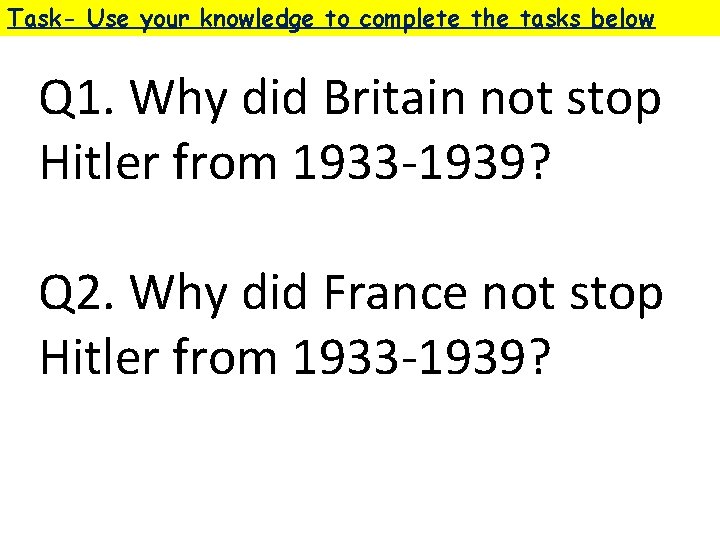 Task- Use your knowledge to complete the tasks below Q 1. Why did Britain Task- Use your knowledge to complete the tasks below Q 1. Why did Britain