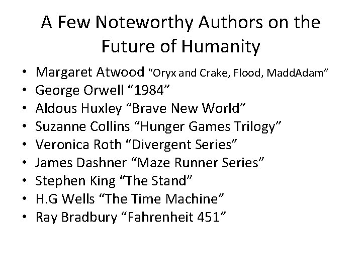 A Few Noteworthy Authors on the Future of Humanity • • • Margaret Atwood