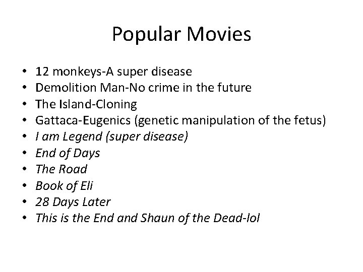 Popular Movies • • • 12 monkeys-A super disease Demolition Man-No crime in the