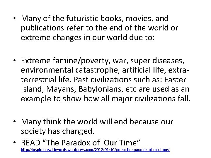  • Many of the futuristic books, movies, and publications refer to the end