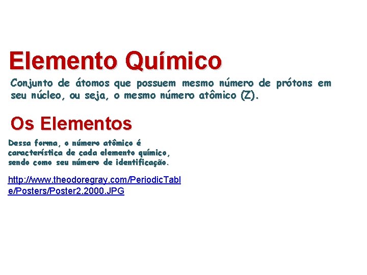 Elemento Químico Conjunto de átomos que possuem mesmo número de prótons em seu núcleo,
