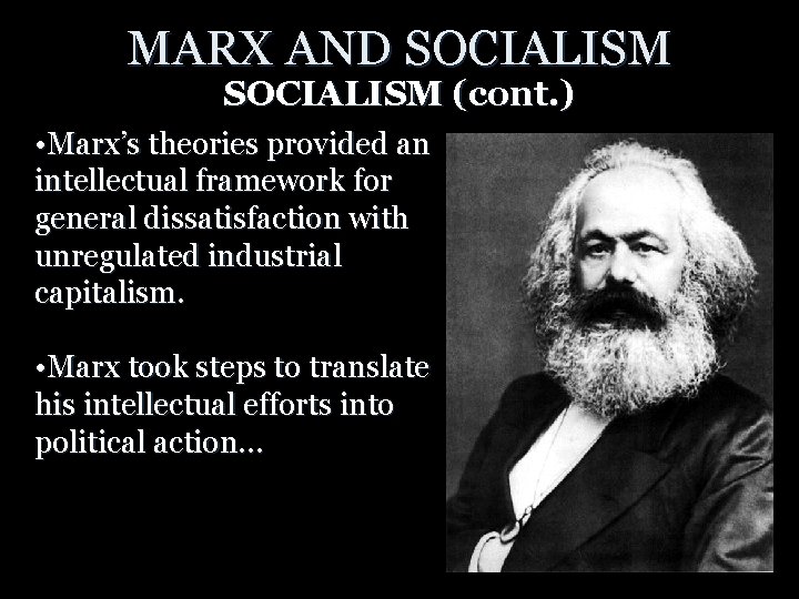 MARX AND SOCIALISM (cont. ) • Marx’s theories provided an intellectual framework for general
