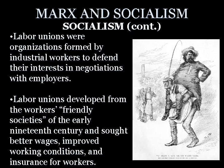 MARX AND SOCIALISM (cont. ) • Labor unions were organizations formed by industrial workers