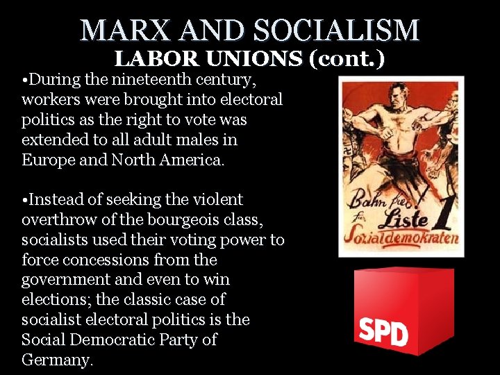 MARX AND SOCIALISM LABOR UNIONS (cont. ) • During the nineteenth century, workers were