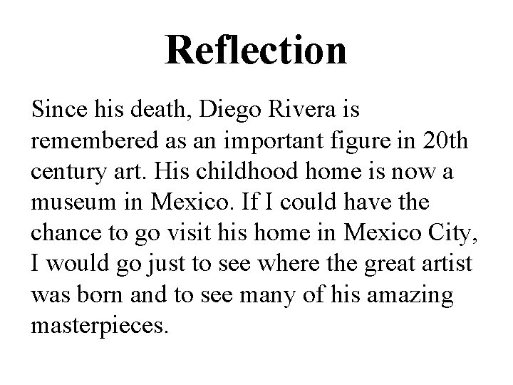 Reflection Since his death, Diego Rivera is remembered as an important figure in 20