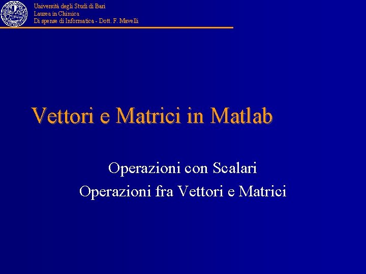 Università degli Studi di Bari Laurea in Chimica Di spense di Informatica - Dott.