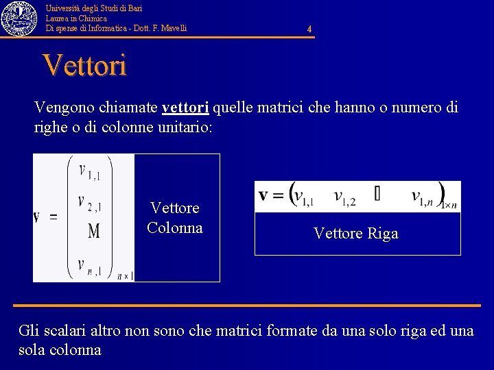 Università degli Studi di Bari Laurea in Chimica Di spense di Informatica - Dott.