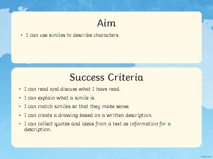 Aim • I can use similes to describe characters. Success Criteria • I can