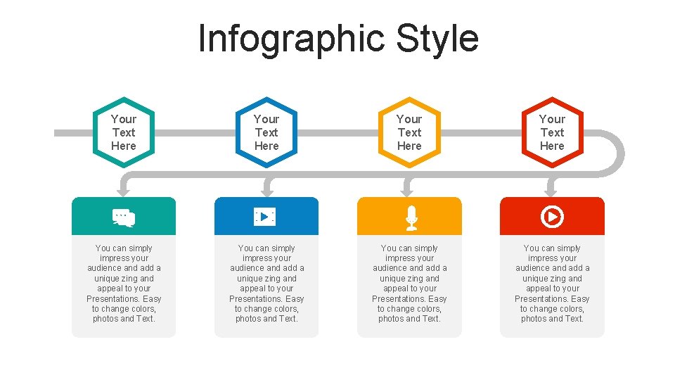 Infographic Style Your Text Here You can simply impress your audience and add a