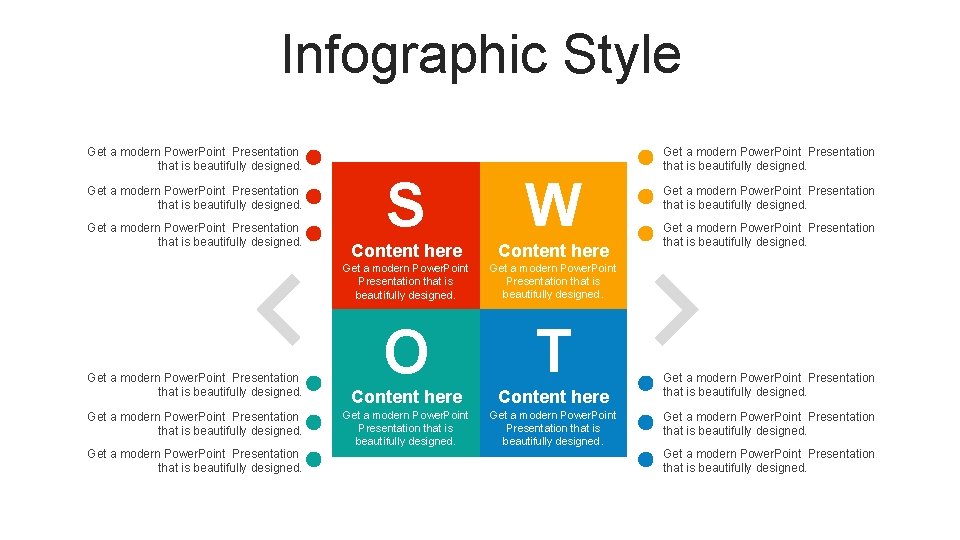 Infographic Style Get a modern Power. Point Presentation that is beautifully designed. S W