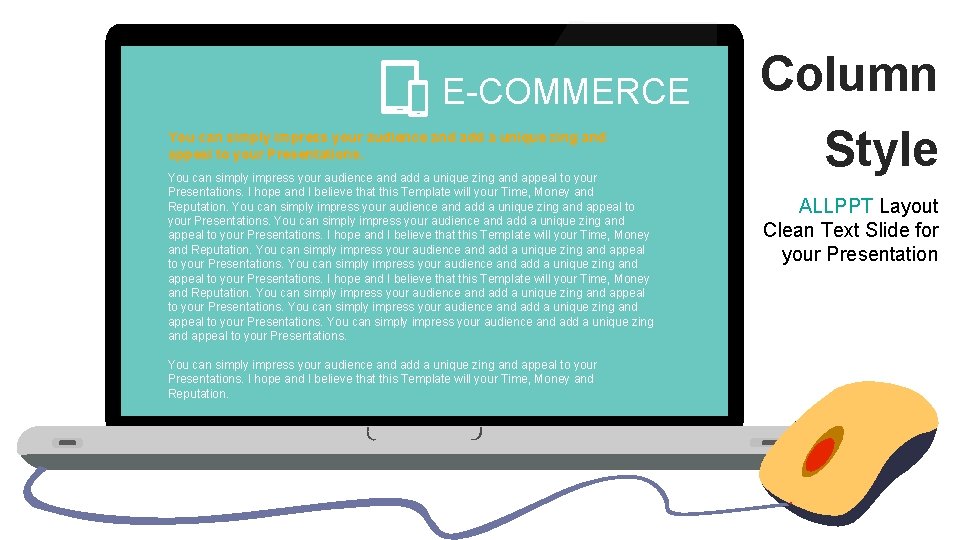 E-COMMERCE You can simply impress your audience and add a unique zing and appeal