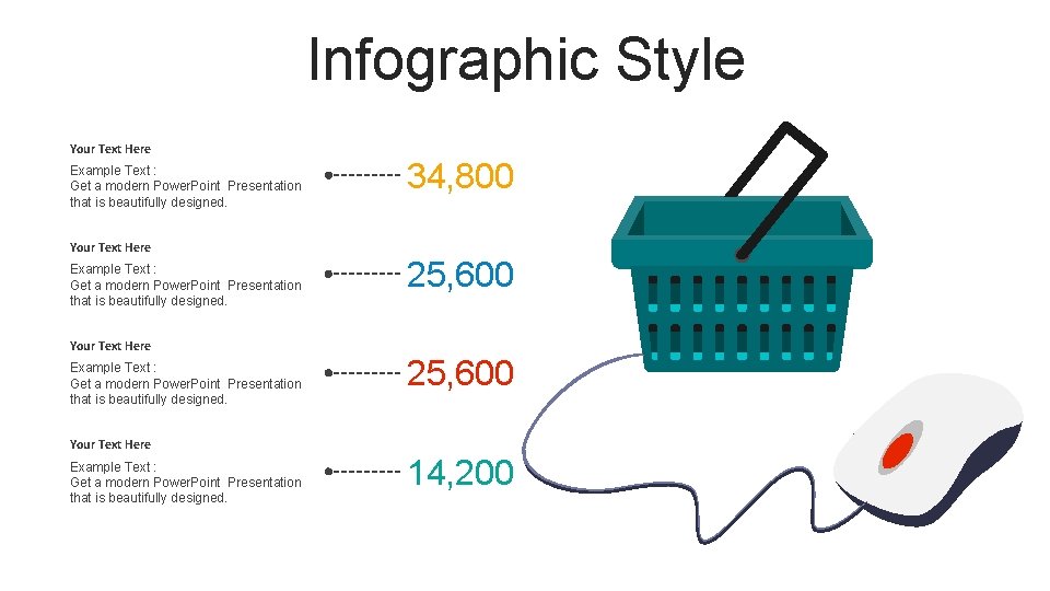 Infographic Style Your Text Here Example Text : Get a modern Power. Point Presentation