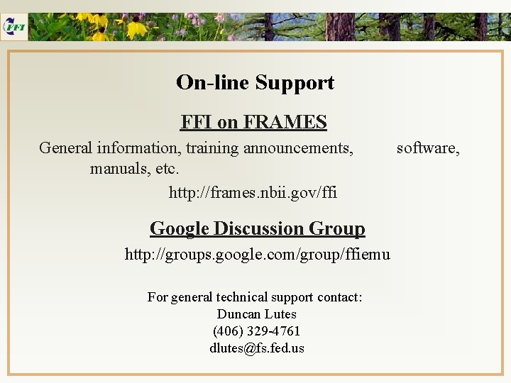 On-line Support FFI on FRAMES General information, training announcements, manuals, etc. http: //frames. nbii.