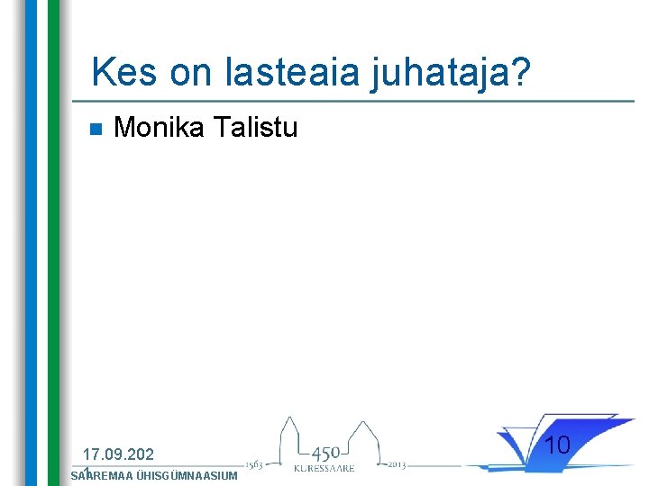 Kes on lasteaia juhataja? n Monika Talistu 17. 09. 202 1 SAAREMAA ÜHISGÜMNAASIUM 10