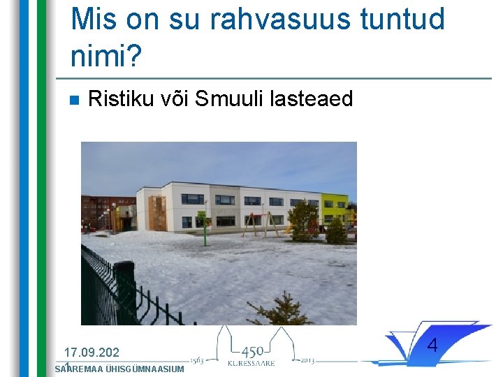 Mis on su rahvasuus tuntud nimi? n Ristiku või Smuuli lasteaed 17. 09. 202