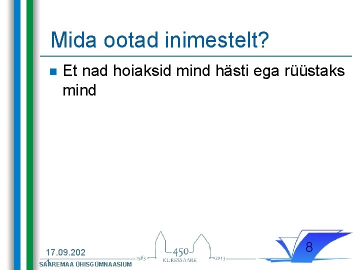 Mida ootad inimestelt? n Et nad hoiaksid mind hästi ega rüüstaks mind 17. 09.