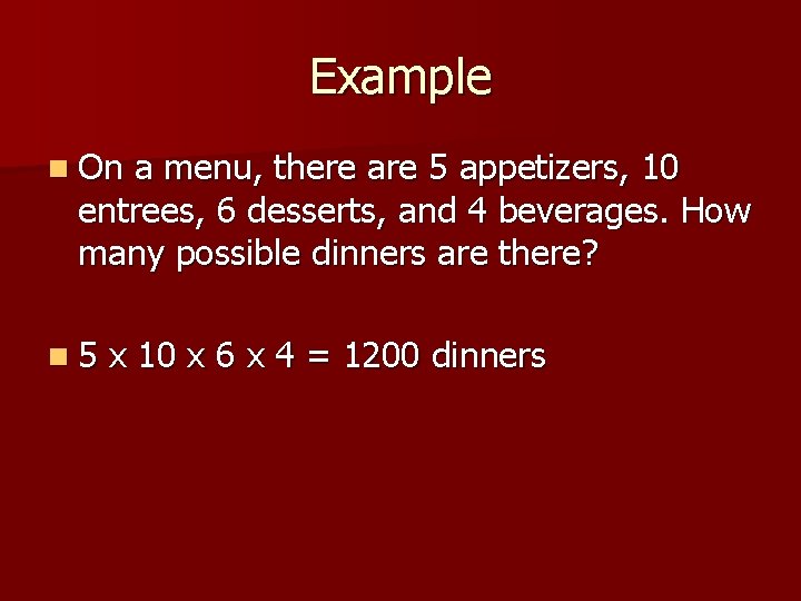 Example n On a menu, there are 5 appetizers, 10 entrees, 6 desserts, and Example n On a menu, there are 5 appetizers, 10 entrees, 6 desserts, and