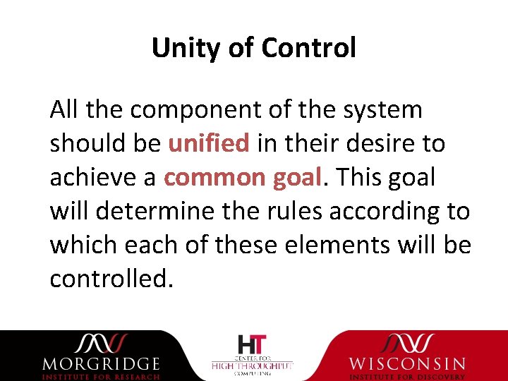 Unity of Control All the component of the system should be unified in their