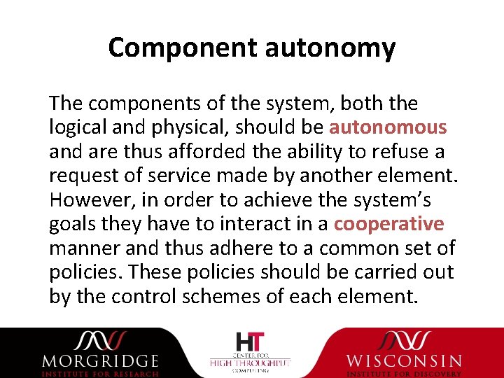 Component autonomy The components of the system, both the logical and physical, should be