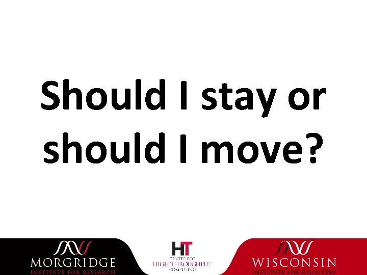 Should I stay or should I move? 