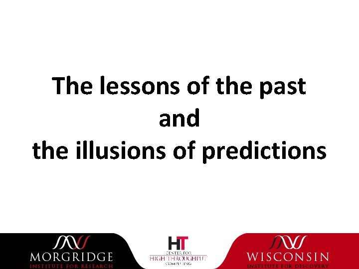 The lessons of the past and the illusions of predictions 