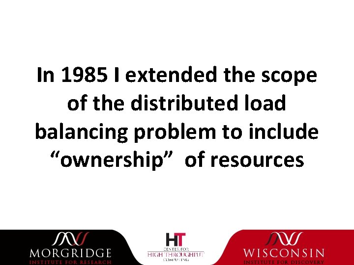 In 1985 I extended the scope of the distributed load balancing problem to include